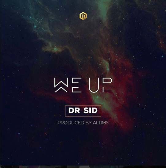 MUSIC: Dr SID – We Up (Prod. by Altims)