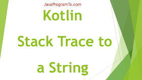 Kotlin Program to Convert a Stack Trace to a String