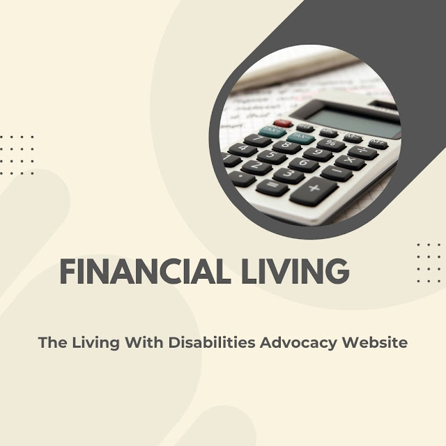 a calculator on  paper with text that says: Financial Living The Living With Disabilities Advocacy Website