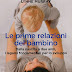 Vedi recensione Le prime relazioni del bambino. Dalla nascita a due anni, i legami fondamentali per lo sviluppo PDF