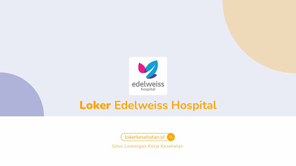 Lowongan Kerja Edelweiss Hospital
