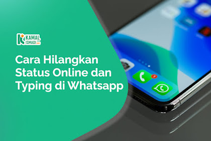 Cara Hilangkan Status Online dan Typing di Whatsapp