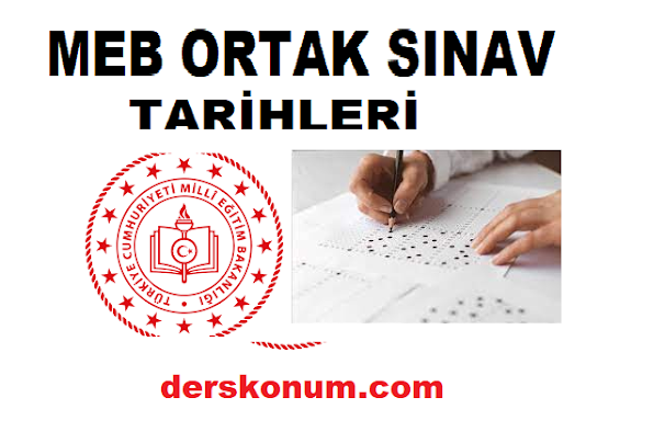 MEB TÜRKİYE GENELİ ORTAK SINAV TARİHLERİ NE ZAMAN