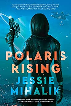 Book Review: Polaris Rising, by Jessie Mihalik, 5 stars