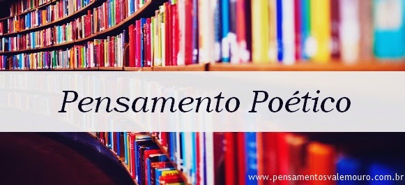 Pensamento Poético  - onde está e o que será a poesia?