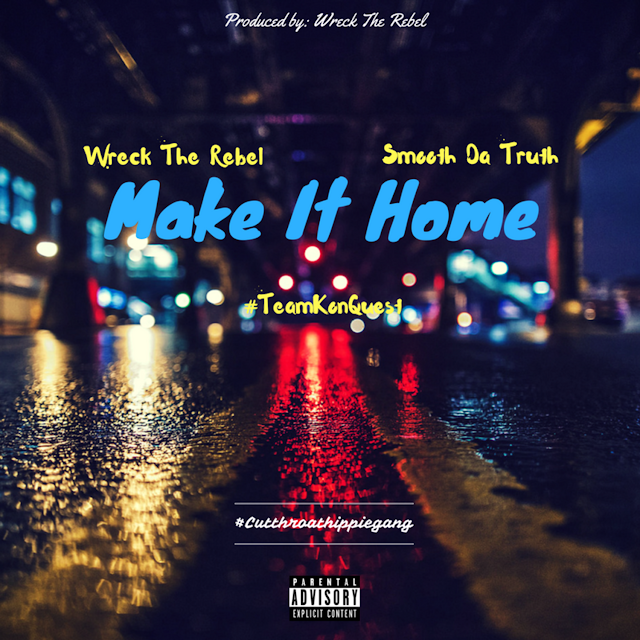 Make It Home, Make It Home song, Wreck The Rebel, Wreck The Rebel rapper, rapper, music, hiphop, singles, new song, new hiphop, los angeles hiphop, los angeles music, los angeles hiphop blog, 