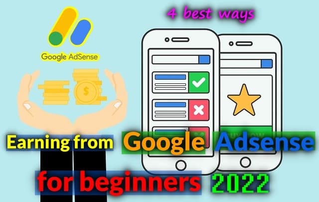 Earning from Google Adsense for beginners 2022 | 4 best ways