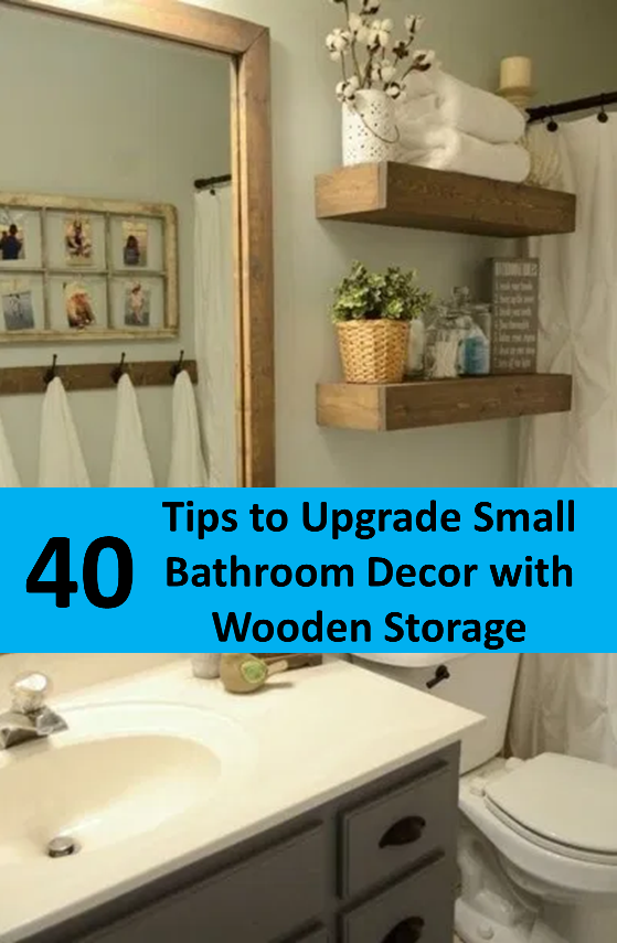 40 Tips to Upgrade Small Bathroom Decor with Wooden Storage