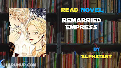 Read Remarried Empress Novel Full Episode