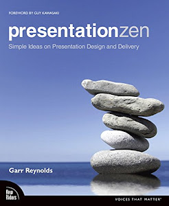 Presentation Zen: Simple Ideas on Presentation Design and Delivery