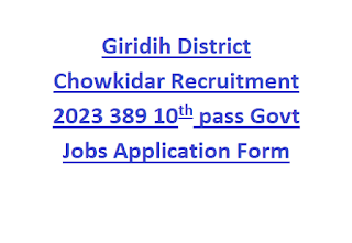 Giridih District Chowkidar Recruitment 2023 389 10th pass Govt Jobs Application Form