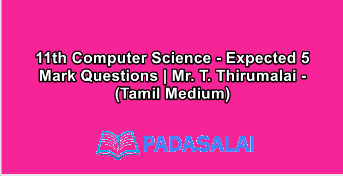 11th Computer Science - Expected 5 Mark Questions | Mr. T. Thirumalai - (Tamil Medium)