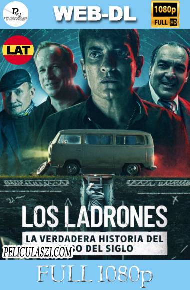 Los Ladrones: la verdadera historia del robo del siglo (2022) Full HD WEB-DL 1080p Dual-Latino