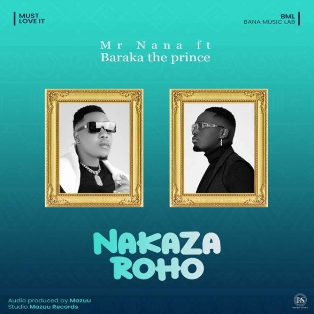 AUDIO | Mr Nana Ft Barakah The Prince - Nakaza Roho | Mp3 DOWNLOAD