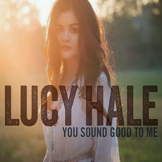 Lucy Hale - You Sound Good To Me Lyrics