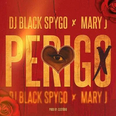 Dj Black Spygo & Mary J - Perigo