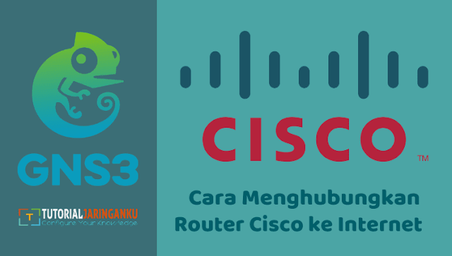 Tutorial Cara Menghubungkan Router Cisco di GNS3 ke Internet