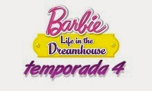 Serie Barbie completa Temporada 4: Life in the Dreamhouse - Español latino -