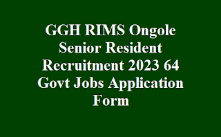 GGH RIMS Ongole Senior Resident Recruitment 2023 64 Govt Jobs Application Form