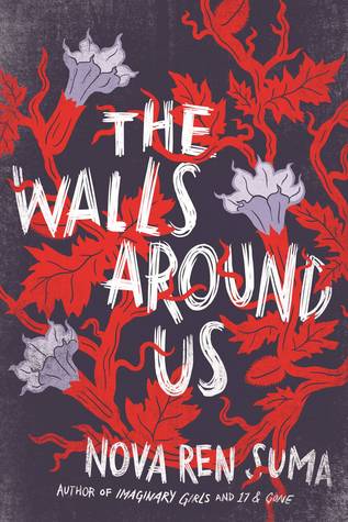 The Walls Around Us by Nova Ren Suma