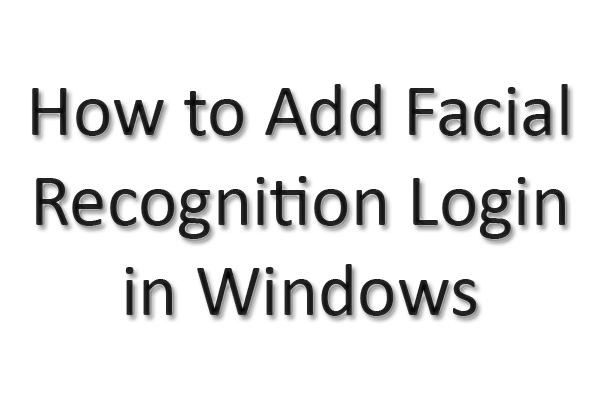 How-To-Add-Facial-Recognition-Login-in-Windows