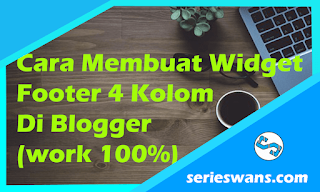 Cara Mudah Membuat Widget Footer Responsive 4 Kolom di Blog