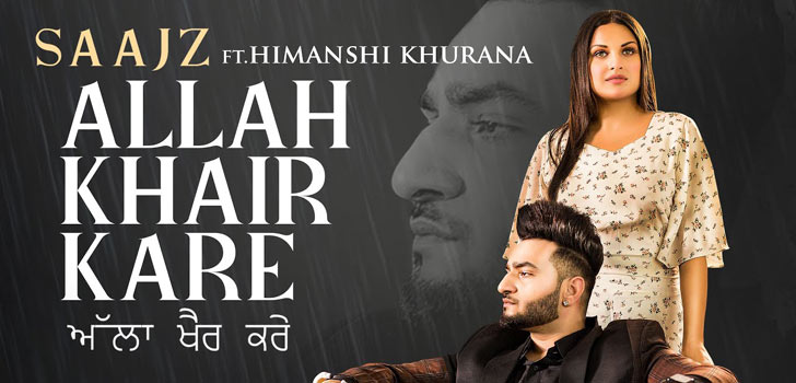 Allah Khair Kare Lyrics Saajz X Himanshi Khurana