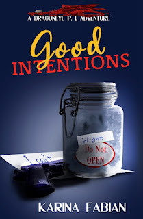 Good Intentions DragonEye, PI Book 7.0 Karina Fabian