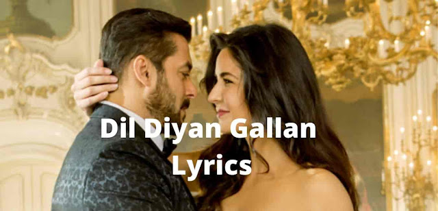 Dil Diyan Gallan Lyrics