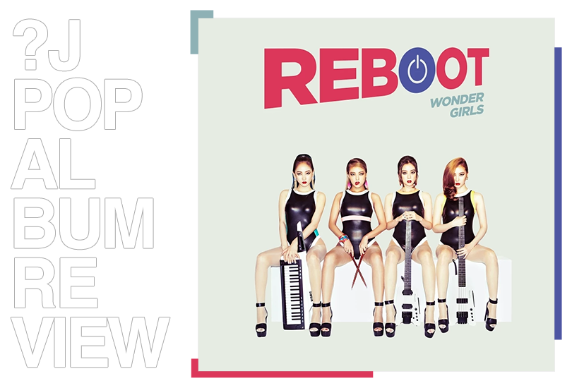 Album review: Wonder girls -  Reboot | Random J Pop