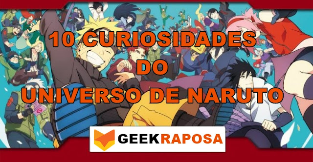 10 curiosidades do universo de naruto - Geek Raposa