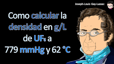 ¿Cuál es la densidad (en g / L) del hexafluoruro de uranio (UF6) a 779 mmHg y 62ºC?