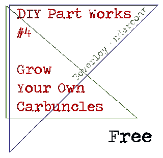 Grow Your Own Carbuncles