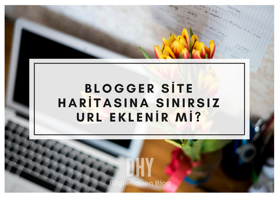 Blogger İçin Site Haritası Ekleme Nasıl Yapılır?