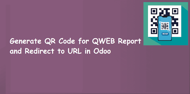 Generate QR Code for QWEB Report and Redirect to URL in Odoo