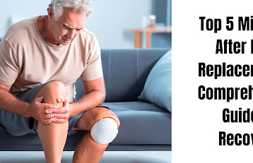Top 5 Mistakes After Knee Replacement: A Comprehensive Guide to Recovery