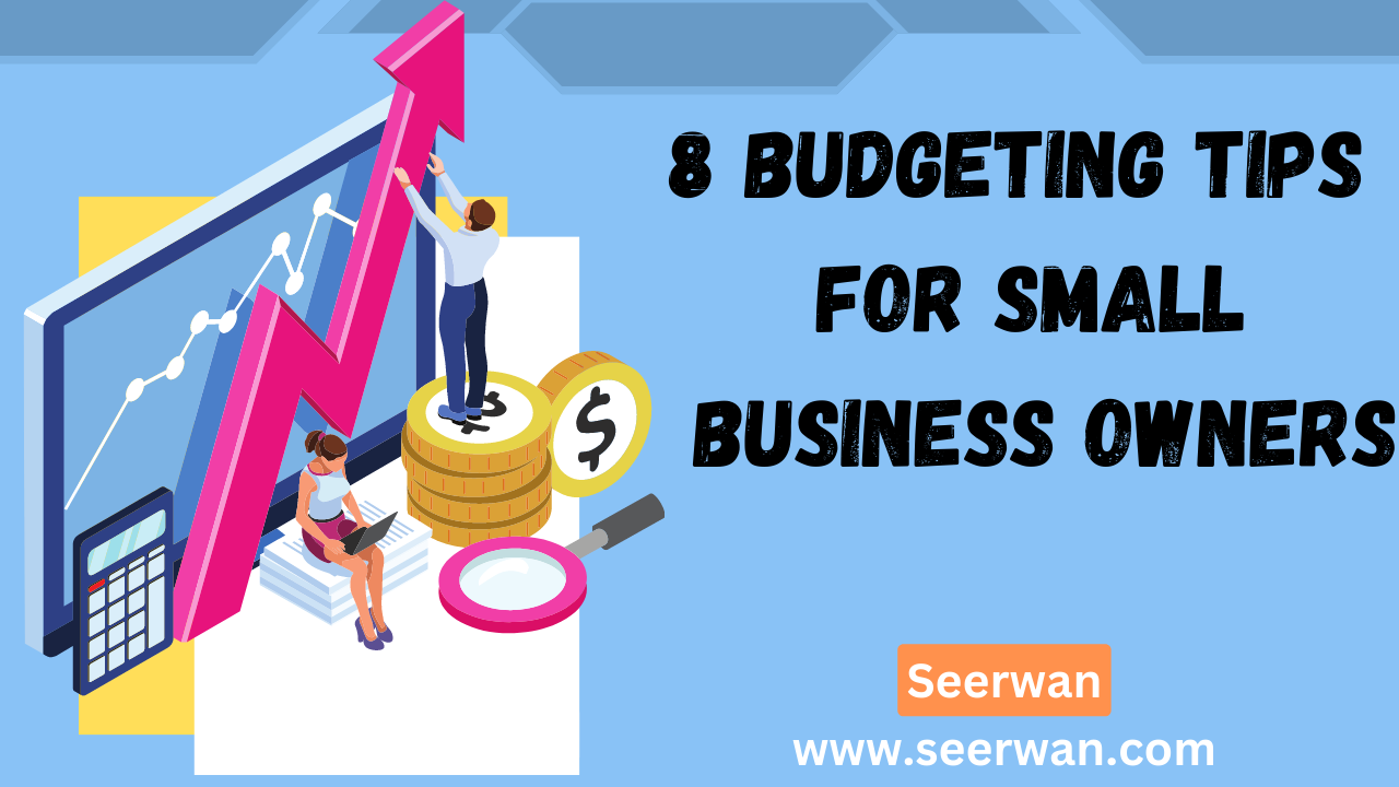 8 Budgeting Tips for Small Business Owners