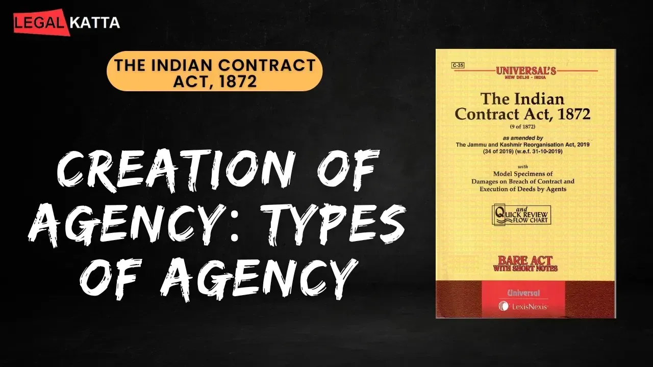 creation of agency, creating an agency, creation of an agency, modes of creation of agency, how agency is created, types of agencies in business law, agency types, contract agency, agency contract, contract of agency,