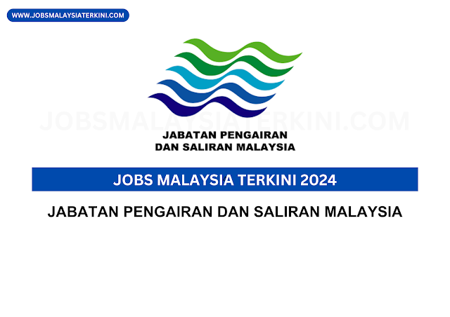 Jobs Malaysia Terkini 2024 Jabatan Pengairan Dan Saliran Malaysia