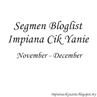 http://impianacikyaanie.blogspot.my/2015/11/segmen-bloglist-impiana-cik-yanie.html