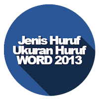 Pengaturan Jenis Huruf Dan Ukuran Huruf Pada Ms.Office Word 2013