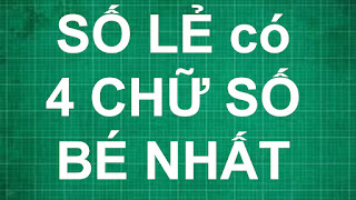 Cách tìm số lẻ có 4 chữ số bé nhất | toán học lớp 1 2 3 4 5 nâng cao 