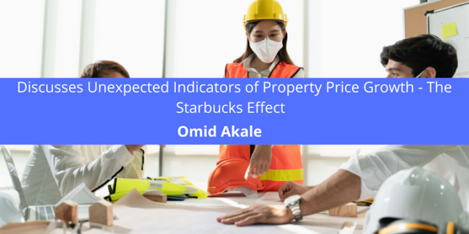 Omid Akale Discusses Unexpected Indicators of Property Price Growth – The Starbucks Effect