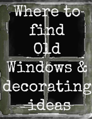 Down to Earth Style Decorating  with Old  Windows  Where 