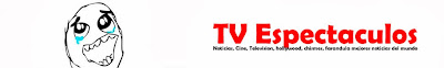 Espectaculos, TV,tu guia de las mejores noticias del mundo de los Espectaculos