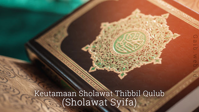 Keutamaan Sholawat Thibbil Qulub