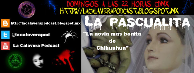 Ya puedes oir en linea o descargar directamente el podcast de La Calavera sobre La Pascualita