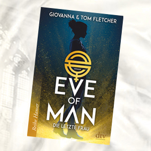 https://www.dtv.de/buch/tom-fletcher-giovanna-fletcher-eve-of-man-i-64055/