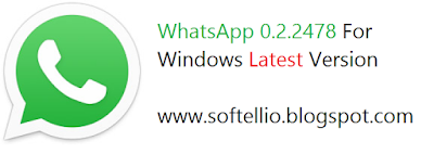 WhatsApp 0.2.2478 For Windows 32 Bit And 64 Bit Free Download www.softellio.blogspot.com
