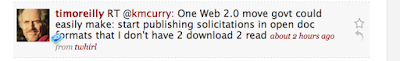 timoreilly RT @kmcurry: One Web 2.0 move govt could easily make: start publishing solicitations in open doc formats that I don't have 2 download 2 read